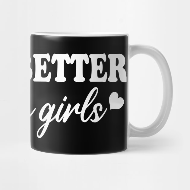 life is better with my girls by mdr design